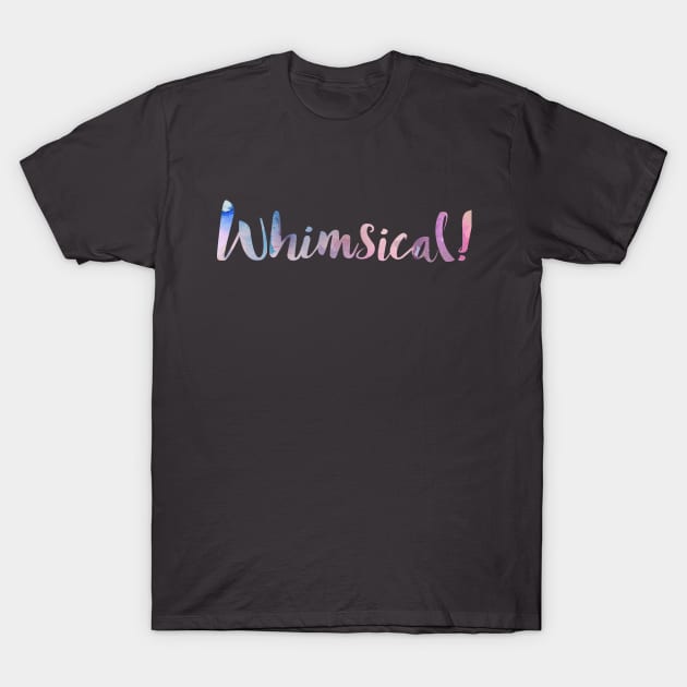 Whimsical! T-Shirt by nyomii13